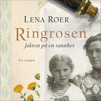 Ringrosen - Jakten på en sannhet - Lena Roer