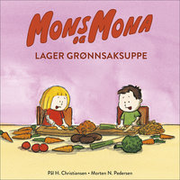 Mons og Mona lager grønnsaksuppe - Morten N. Pedersen, Pål H. Christiansen