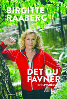 Det du favner: En livsrejse - Birgitte Raaberg