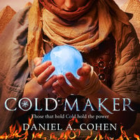 Coldmaker: Those who control Cold hold the power - Daniel A. Cohen