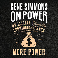 On Power: My Journey Through the Corridors of Power and How You Can Get More Power - Gene Simmons