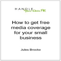 How to get free media coverage for your small business - Jules Brooke