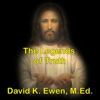 The Legends of Truth - David K. Ewen