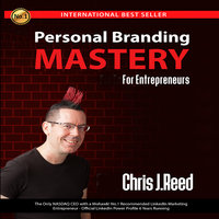 Personal Branding Mastery for Entrepreneurs - Chris J. Reed