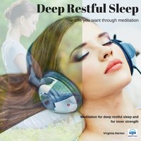 Deep Restful Sleep: Get The Life You Want Through Meditation - Virginia Harton