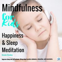 Happiness and Sleep Meditation: Mindfulness for Kids - Brenda Shankey