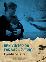 Den vinter da far var i Sverige (2. del af serie) - Hjørdis Varmer