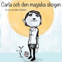 Carla och den magiska skogen - Viktor Åkerblom