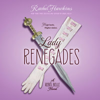 Lady Renegade: A Rebel Belle Novel - Rachel Hawkins