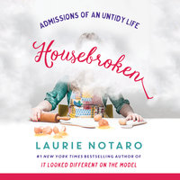 Housebroken - Admissions of an Untidy Life - Laurie Notaro