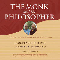 The Monk and the Philosopher - A Father and Son Discuss the Meaning of Life - Jean-François Revel