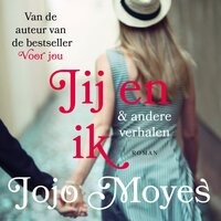 Jij en ik & andere verhalen - Jojo Moyes
