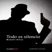 Todo es silencio - Manuel Rivas
