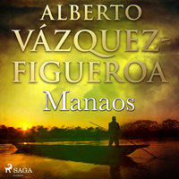 Manaos - Alberto Vázquez-Figueroa