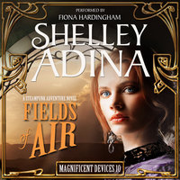 Fields of Air: A Steampunk Adventure Novel - Shelley Adina
