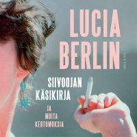 Siivoojan käsikirja - Lucia Berlin