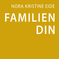 Familien din - Nora Kristine Eide