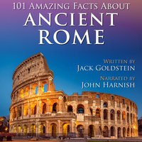 101 Amazing Facts about Ancient Rome - Jack Goldstein