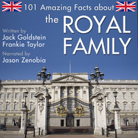 101 Amazing Facts about the Royal Family - Jack Goldstein