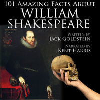 101 Amazing Facts about William Shakespeare - Jack Goldstein