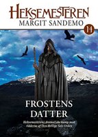 Heksemesteren 14 - Frostens datter - Margit Sandemo