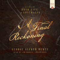 A Final Reckoning: A Tale of Bush Life in Australia - George Alfred Henty