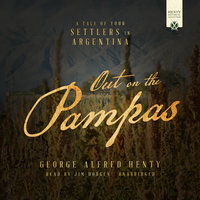 Out on the Pampas - George Alfred Henty