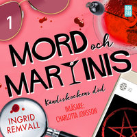 Mord och martinis - Kändiskockens död - Del 1 - Ingrid Remvall