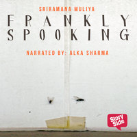 Frankly Spooking - Sriramana Muliya