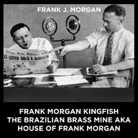 Frank Morgan Kingfish The Brazilian Brass Mine aka House Of Frank Morgan - Frank J. Morgan