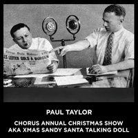 Paul Taylor Chorus Annual Christmas Show aka Xma Sandy Santa Talking Doll - Paul Taylor
