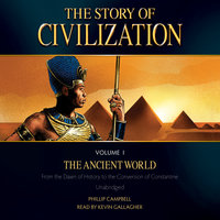 The Story of Civilization Volume 1: The Ancient World - Phillip Campbell