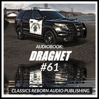 Audio Book: Dragnet #61 - Classic Reborn Audio Publishing