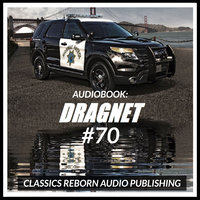 Audio Book: Dragnet #70 - Classic Reborn Audio Publishing
