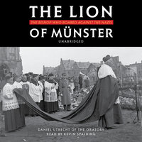 The Lion of Münster: The Bishop Who Roared Against the Nazis - Fr. Daniel Utrecht