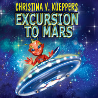 Excursion to Mars - Christina V. Kueppers