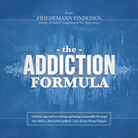 The Addiction Formula - A holistic approach to writing captivating, memorable hit songs (2nd edition) - Friedemann Findeisen