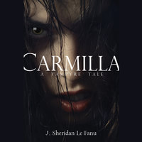 Carmilla: A Vampyre Tale - Joseph Sheridan Le Fanu
