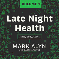 Late Night Health, Vol. 1: Mind, Body, Spirit - Mark Alyn