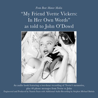 My Friend, Yvette Vickers: In Her Own Words, as told to John O’Dowd - Yvette Vickers, John O’Dowd