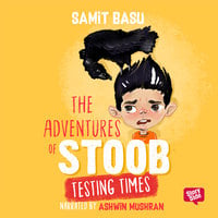 The Adventures of Stoob: Testing Times - Samit Basu