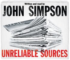 Unreliable Sources: How the Twentieth Century Was Reported - John Simpson