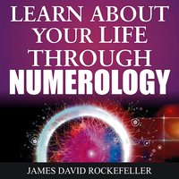 Learn About Your Life Through Numerology - James David Rockefeller