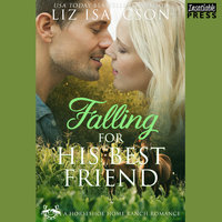 Falling for His Best Friend: Horseshoe Home Ranch Romance Book 3 - Liz Isaacson