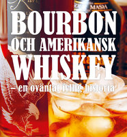 Bourbon och amerikansk whiskey - en oväntat fyllig historia - Grenadine, Örjan Westerlund