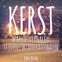 Kerst: warme verhalen tijdens Kerstmis winteravonden - Bard Bothe