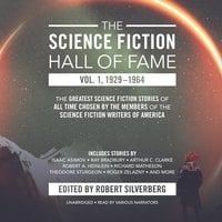 The Science Fiction Hall of Fame, Vol. 1, 1929–1964: The Greatest Science Fiction Stories of All Time Chosen by the Members of the Science Fiction Writers of America - Arthur C. Clarke, Robert A. Heinlein, others