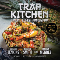 Trap Kitchen - Malachi Jenkins, Marisa Mendez, Roberto Smith