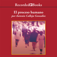 El proceso humano - Antonio Calleja Gonzalez