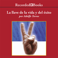 La Llave de la Vida y el Éxito - Adolfo Torres